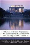 1998 Code of Federal Regulations Title 40 Protection of Environment: Part 52: July 1, 1998, Volume 3,1289067775,9781289067779