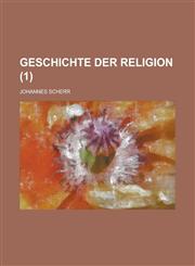 Geschichte Der Religion (1 ),1234638606,9781234638603