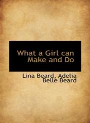 What a Girl can Make and Do,1117026523,9781117026527