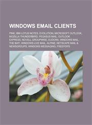 Windows email clients Pine, IBM Lotus Notes, Evolution, Microsoft Outlook, Mozilla Thunderbird, Pegasus Mail, Outlook Express,1233120816,9781233120819