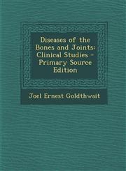Diseases of the Bones and Joints Clinical Studies - Primary Source Edition,1295601656,9781295601653