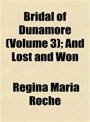 Bridal of Dunamore (Volume 3); And Lost and Won,1155054563,9781155054568