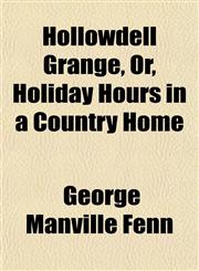Hollowdell Grange, Or, Holiday Hours in a Country Home,1150748184,9781150748189