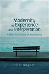 Modernity as Experience and Interpretation,0745642195,9780745642192