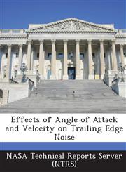 Effects of Angle of Attack and Velocity on Trailing Edge Noise,1289141665,9781289141660