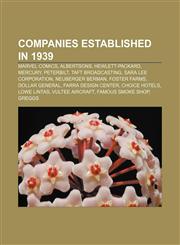 Companies established in 1939 Marvel Comics, Albertsons, Hewlett-Packard, Mercury, Peterbilt, Taft Broadcasting, Sara Lee Corporation,1156118492,9781156118498