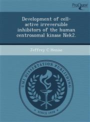 Development of cell-active irreversible inhibitors of the human centrosomal kinase Nek2.,124466698X,9781244666986