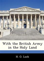 With the British Army in the Holy Land,1288235178,9781288235179