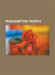 Roehampton Trophy Ariel Tapia, Bryan Morrison, Cecil Grenfell, Charles Darley Miller, Charles Smith-Ryland, Charles Thomas Irvine Roark,,1230658238,9781230658230