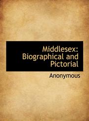 Middlesex Biographical and Pictorial,1140608576,9781140608578