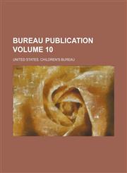 Bureau publication Volume 10,1236594673,9781236594679