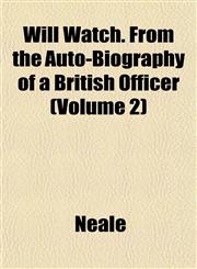 Will Watch. From the Auto-Biography of a British Officer (Volume 2),1153224003,9781153224000