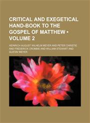 Critical and Exegetical Hand-Book to the Gospel of Matthew (Volume 2),115413430X,9781154134308