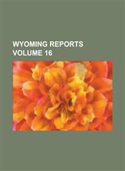 Wyoming reports Volume 16,123691872X,9781236918727