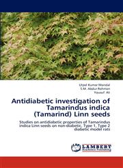 Antidiabetic investigation of Tamarindus indica (Tamarind) Linn seeds,3659294179,9783659294174