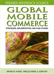 Global Mobile Commerce Strategies, Implementation, and Case Studies,1599045583,9781599045580