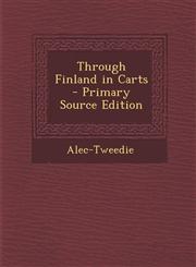 Through Finland in Carts - Primary Source Edition,1294301055,9781294301059