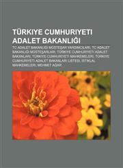 Türkiye Cumhuriyeti Adalet Bakanlığı TC Adalet Bakanlığı müsteşar yardımcıları, TC Adalet Bakanlığı müsteşarları,1232939617,9781232939610