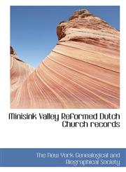 Minisink Valley Reformed Dutch Church records,1117723305,9781117723303