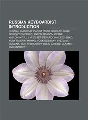 Russian keyboardist Introduction Russian classical pianist stubs, Nicolai Lomov, Grigory Ginzburg, Anton Batagov, Oxana Yablonskaya,1233131869,9781233131860