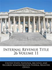 Internal Revenue Title 26 Volume 11,1240400535,9781240400539