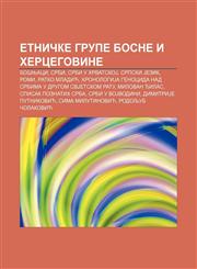 Etničke grupe Bosne i Hercegovine Bošnjaci, Srbi, Srbi u HrvatskoJ, Srpski Jezik, Romi, Ratko Mladić,1233997556,9781233997558