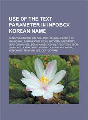Use of the text parameter in Infobox Korean name Sun Myung Moon, Kim Dae-jung, Seung-Hui Cho, Lee Myung-bak, Ban Ki-moon,1233115820,9781233115822