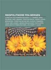 Rikspolitikere fra Bergen Christian Holtermann Knudsen, C.J. Hambro, Erna Solberg, Inge Lønning, Torstein Dahle, Johan Ludwig Mowinckel,1232810398,9781232810391