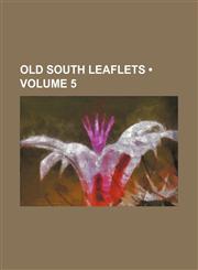 Old South Leaflets (Volume 5),1151156361,9781151156365