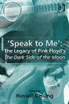 Speak To Me The Legacy Of Pink Floyd's Dark Side Of The Moon,0754640191,9780754640196