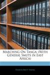 Marching On Tanga (With General Smuts in East Africa),1145506666,9781145506664