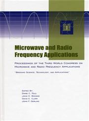 Microwave and Radio Frequency Applications Proceedings of the Third World Congress On Microwave and Radio Frequency Applications, September 2002, in Sydney, Australia,1574981587,9781574981582