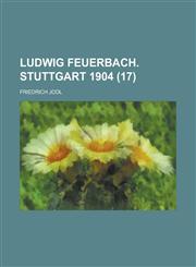 Ludwig Feuerbach. Stuttgart 1904 (17),1234337304,9781234337308