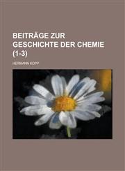 Beitrage Zur Geschichte Der Chemie (1-3),1234610191,9781234610197
