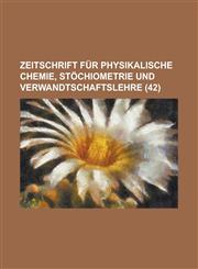 Zeitschrift Fur Physikalische Chemie, Stochiometrie Und Verwandtschaftslehre (42 ),1153532247,9781153532242