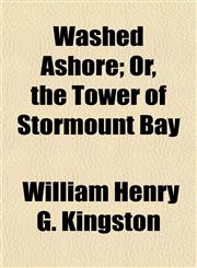 Washed Ashore; Or, the Tower of Stormount Bay,1151338869,9781151338860