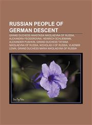 Russian people of German descent Grand Duchess Anastasia Nikolaevna of Russia, Alexandra Feodorovna, Heinrich Schliemann, Alexander Pushkin,1233274848,9781233274840