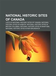 National Historic Sites of Canada Lists of National Historic Sites of Canada, National Historic Sites in Alberta,115678462X,9781156784624
