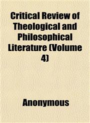 Critical Review of Theological and Philosophical Literature (Volume 4),1152013424,9781152013421