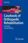 Casebook of Orthopedic Rehabilitation Including Virtual Reality 1st Edition,3540744266,9783540744269