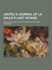 Joutel's Journal of La Salle's Last Voyage,1230423362,9781230423364