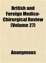 British and Foreign Medico-Chirurgical Review (Volume 27),1151932841,9781151932846