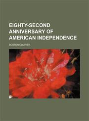 Eighty-Second Anniversary of American Independence,1151347728,9781151347725