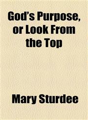 God's Purpose, or Look From the Top,1154470342,9781154470345