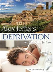 Deprivation; Or, Benedetto Furioso An Oneiromancy,1590210921,9781590210925