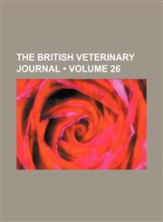 British Veterinary Journal Volume 26,1235689581,9781235689581