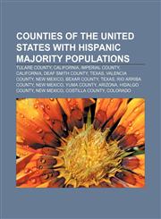 Counties of the United States with Hispanic majority populations Tulare County, California, Imperial County, California, Deaf Smith County,1233157485,9781233157488