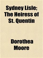 Sydney Lisle; The Heiress of St. Quentin,1152486330,9781152486331