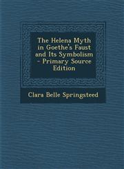 Helena Myth in Goethe's Faust and Its Symbolism,1289940290,9781289940294