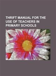 Thrift manual for the use of teachers in primary schools,1150968508,9781150968501